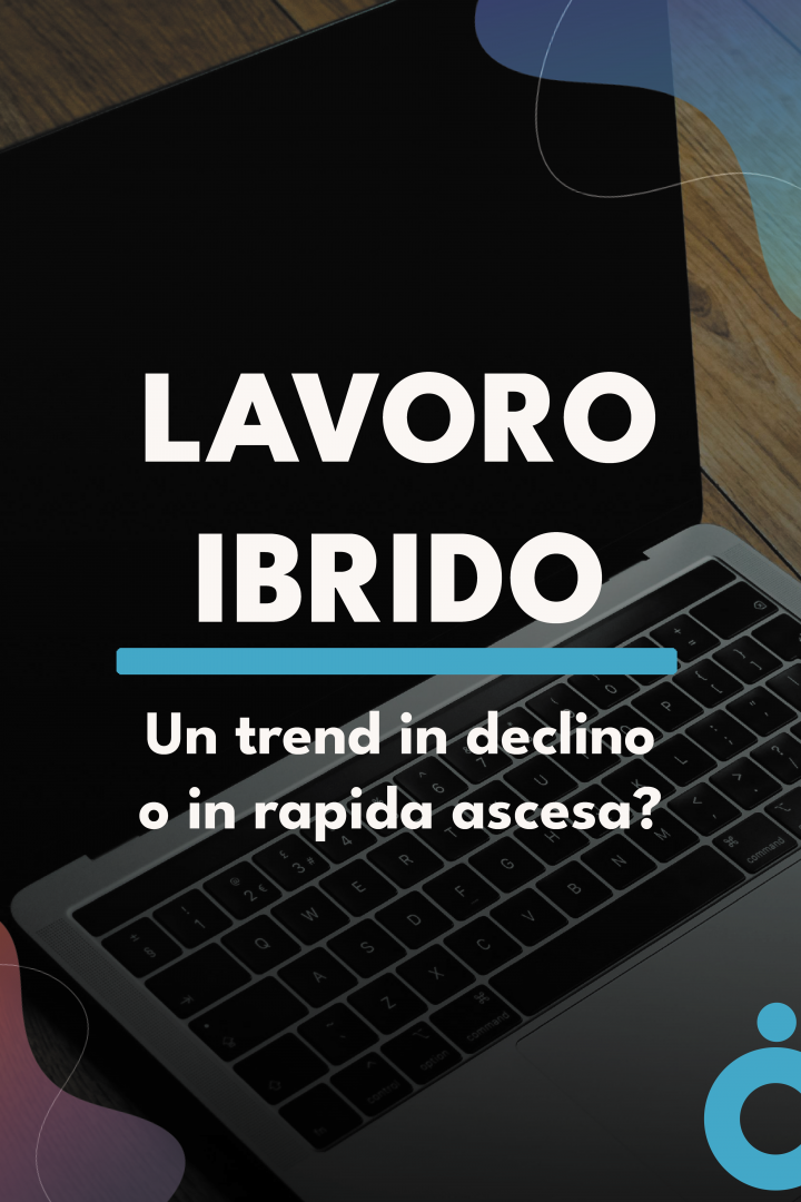 Lavoro Ibrido: un trend in declino o in rapida ascesa?