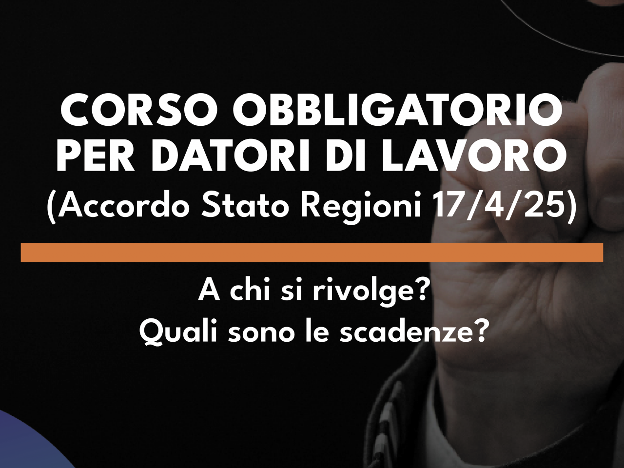 Nuovo Corso per Datori di Lavoro – Obbligatorio secondo l’Accordo Stato-Regioni 17/04/2025
