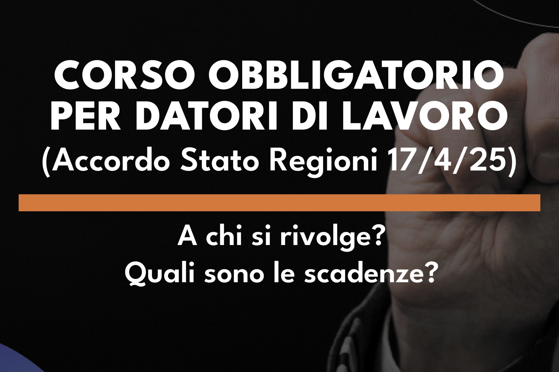 Nuovo Corso per Datori di Lavoro – Obbligatorio secondo l’Accordo Stato-Regioni 17/04/2025
